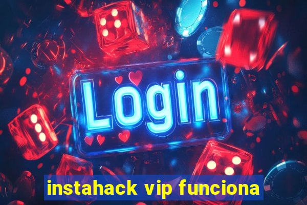 instahack vip funciona